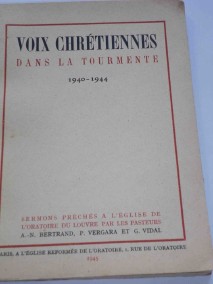 Recueil de prédications à l'Oratoire du Louvre entre 1940-1944 "Voix chrétiennes dans la tourmente"